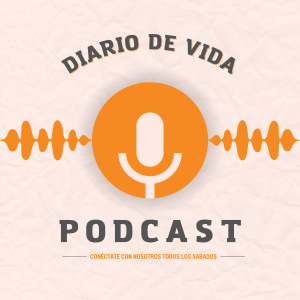 Podcast “Diario de Vida” – Episodio 6: “Decepción”